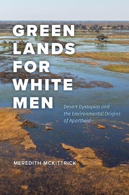 Green Lands for White Men - Meredith McKittrick