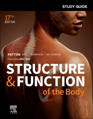 Study Guide for Structure & Function of the Body - Eric L Sun, Kevin T. Patton, Frank B. Bell, Terry Thompson, Peggie L. Williamson
