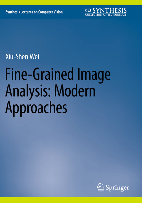 Fine-Grained Image Analysis: Modern Approaches - Xiu-Shen Wei