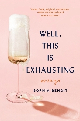 Well, This Is Exhausting - Sophia Benoit