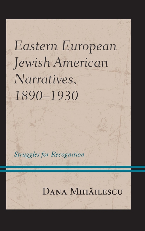 Eastern European Jewish American Narratives, 1890-1930 -  Dana Mihailescu