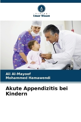 Akute Appendizitis bei Kindern - Ali Al-Mayoof, Mohammed Hamawendi