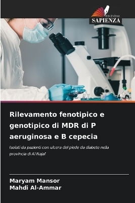 Rilevamento fenotipico e genotipico di MDR di P aeruginosa e B cepecia - Maryam Mansor, Mahdi Al-Ammar