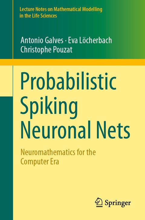 Probabilistic Spiking Neuronal Nets - Antonio Galves, Eva Löcherbach, Christophe Pouzat