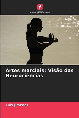Artes marciais: VisÃ£o das NeurociÃªncias - Luis JimÃ©nez