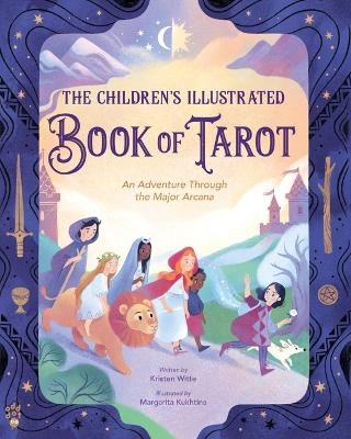 The Children's Illustrated Book of Tarot - Kristen Witte