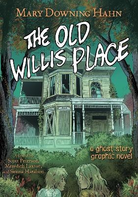 The Old Willis Place Graphic Novel - Mary Downing Hahn