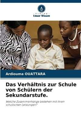 Das Verh�ltnis zur Schule von Sch�lern der Sekundarstufe. - Ardiouma OUATTARA