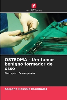 OSTEOMA - Um tumor benigno formador de osso - Kalpana Rakshit (Kambale)