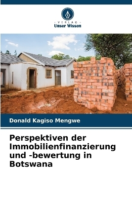 Perspektiven der Immobilienfinanzierung und -bewertung in Botswana - Donald Kagiso Mengwe