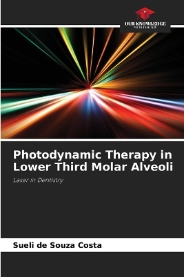 Photodynamic Therapy in Lower Third Molar Alveoli - Sueli de Souza Costa