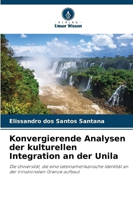 Konvergierende Analysen der kulturellen Integration an der Unila - Elissandro dos Santos Santana