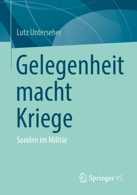 Gelegenheit macht Kriege - Lutz Unterseher