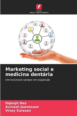 Marketing social e medicina dent�ria - Diptajit Das, Avinash Jnaneswar, Vinay Suresan