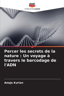 Percer les secrets de la nature - Anoja Kurian