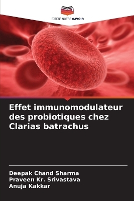 Effet immunomodulateur des probiotiques chez Clarias batrachus - Deepak Chand Sharma, Praveen Kr Srivastava, Anuja Kakkar