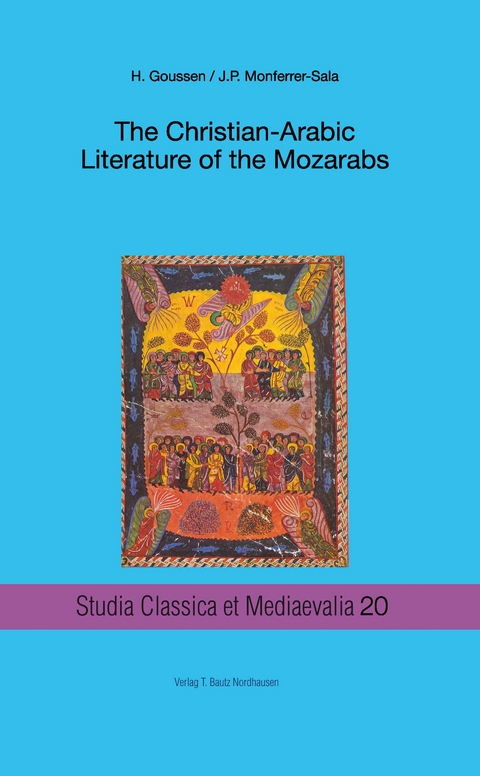 The Christian-Arabic Literature of the Mozarabs - Heinrich Goussen, Juan Pedro Monferrer-Sala