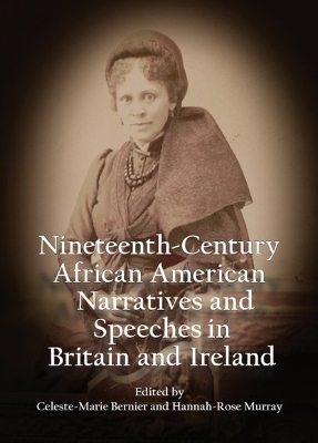 Nineteenth-Century African American Narratives and Speeches in Britain and Ireland - 