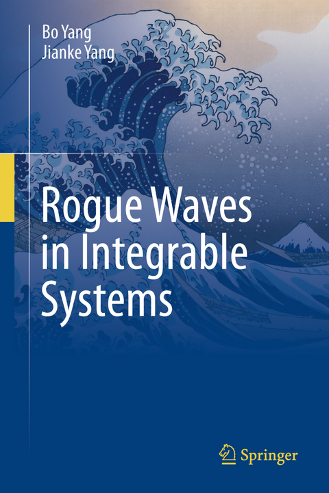 Rogue Waves in Integrable Systems - Bo Yang, Jianke Yang
