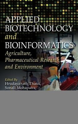 Applied Biotechnology and Bioinformatics: Agricult ure, Pharmaceutical Research and Environment -  Thatoi