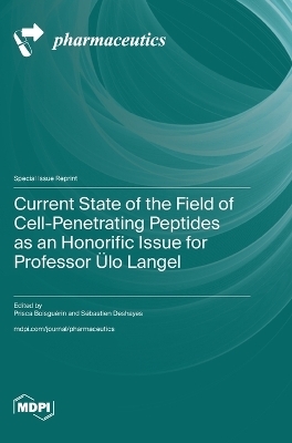 Current State of the Field of Cell-Penetrating Peptides as an Honorific Issue for Professor Ãlo Langel