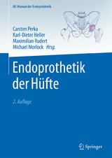 Endoprothetik der Hüfte - Perka, Carsten; Heller, Karl-Dieter; Rudert, Maximilian; Morlock, Michael