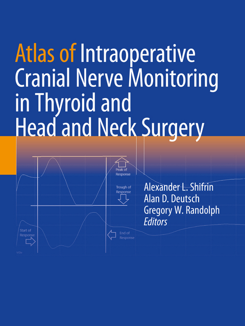 Atlas of Intraoperative Cranial Nerve Monitoring in Thyroid and Head and Neck Surgery - 
