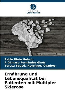 Ern�hrung und Lebensqualit�t bei Patienten mit Multipler Sklerose - Pablo Nieto Guindo, F D�maso Fern�ndez Gin�s, Teresa Beatriz Rodr�guez Cuadros