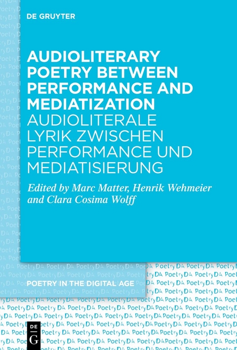 Audioliterary Poetry between Performance and Mediatization / Audioliterale Lyrik zwischen Performance und Mediatisierung - 