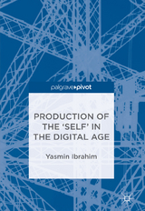 Production of the 'Self' in the Digital Age - Yasmin Ibrahim