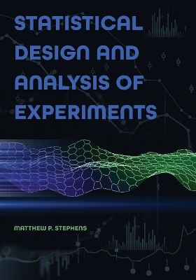 Statistical Design and Analysis of Experiments - Matthew P. Stephens