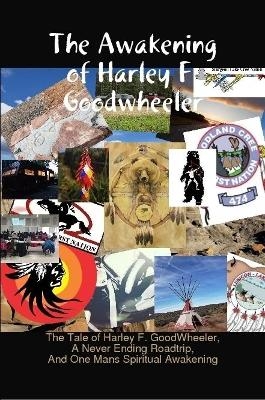 The Awakening of Harley F. Goodwheeler - Harley F. Goodwheeler