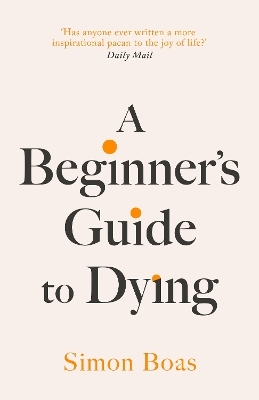 A Beginner's Guide to Dying - Simon Boas