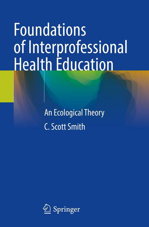 Foundations of Interprofessional Health Education - C. Scott Smith