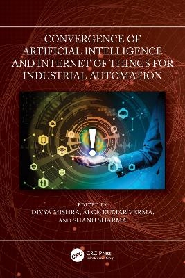 Convergence of Artificial Intelligence and Internet of Things for Industrial Automation - 