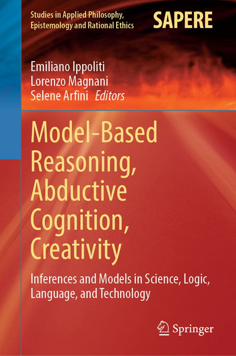 Model-Based Reasoning, Abductive Cognition, Creativity - 
