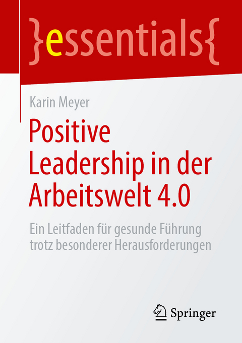 Positive Leadership in der Arbeitswelt 4.0 - Karin Meyer