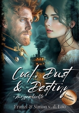 Coal, Dust & Destiny: Eine norddeutsche Steampunk Romanze - Simon van de Loo, Franzi van de Loo, Tris Khaylen