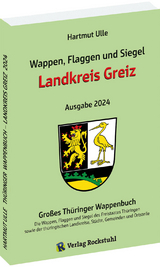 Wappen, Flaggen und Siegel LANDKREIS GREIZ - Ein Lexikon - Ausgabe 2024 - Hartmut Ulle