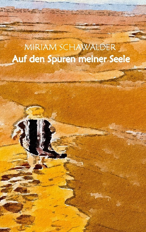 Auf den Spuren meiner Seele - Miriam Schawalder