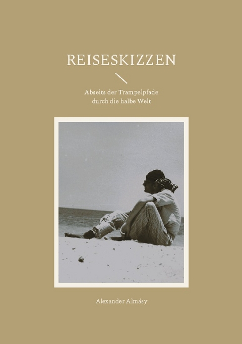 Reiseskizzen - Alexander Almásy