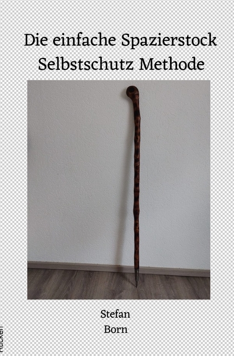 Die einfache Spazierstock Selbstschutz Methode - Stefan Born