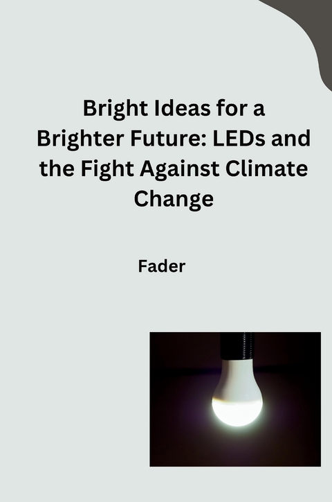 Bright Ideas for a Brighter Future: LEDs and the Fight Against Climate Change -  Fader