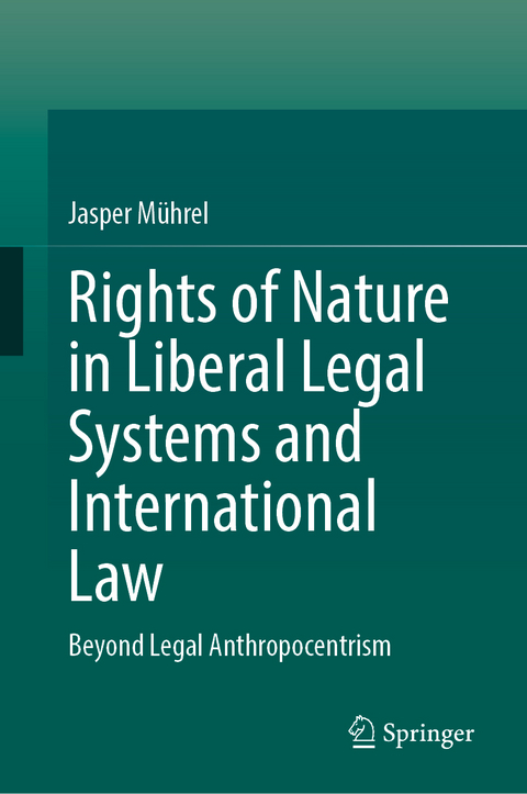 Rights of Nature in Liberal Legal Systems and International Law - Jasper Mührel