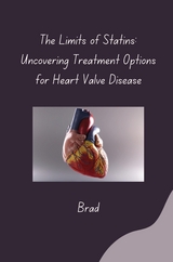The Limits of Statins: Uncovering Treatment Options for Heart Valve Disease -  Brad