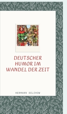 Deutscher Humor im Wandel der Zeit - Hermann Selchow