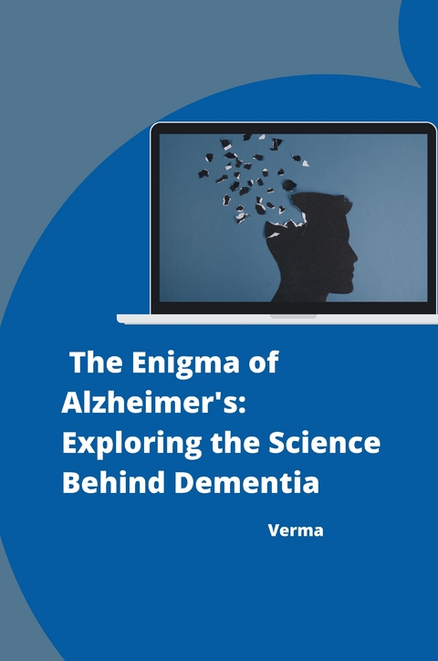 : The Enigma of Alzheimer's: Exploring the Science Behind Dementia -  Verma