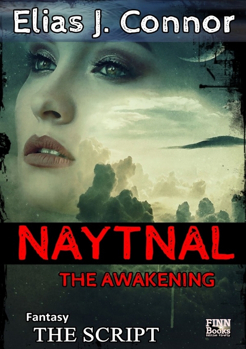 Naytnal Scripts / Naytnal - The awakening (The script) - Elias J. Connor