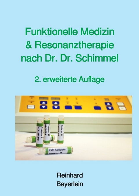 Funktionelle Medizin und Resonanztherapie nach Dr. Dr. Schimmel - Reinhard Bayerlein