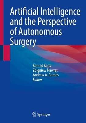 Artificial Intelligence and the Perspective of Autonomous Surgery - 